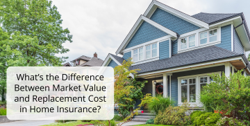 What’s the Difference Between Market Value and Replacement Cost in Home Insurance